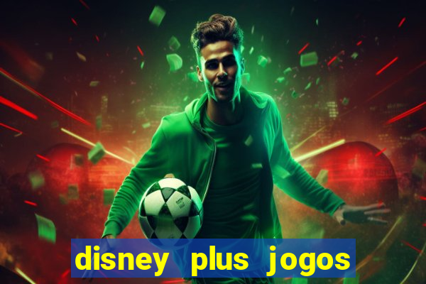 disney plus jogos de futebol